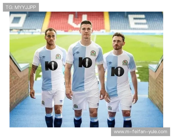 布莱克本俱乐部的发展历程与辉煌成就全景解析